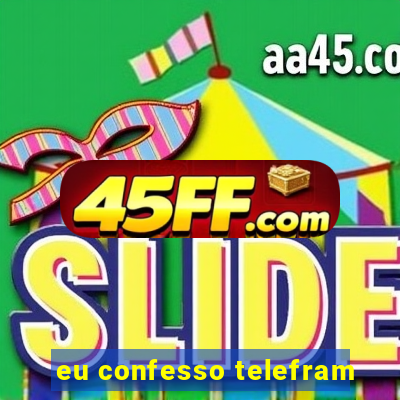 eu confesso telefram